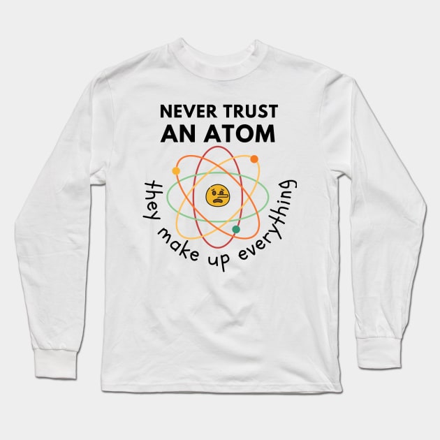 Never trust an Atom Long Sleeve T-Shirt by Statement-Designs